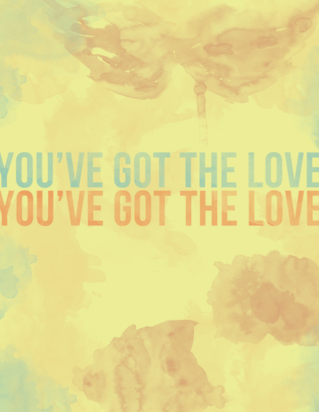 You've Got The Love Downloadable Print