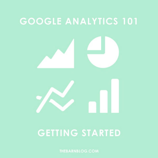 Google Analytics 101 - Getting Started - The Barn Blog