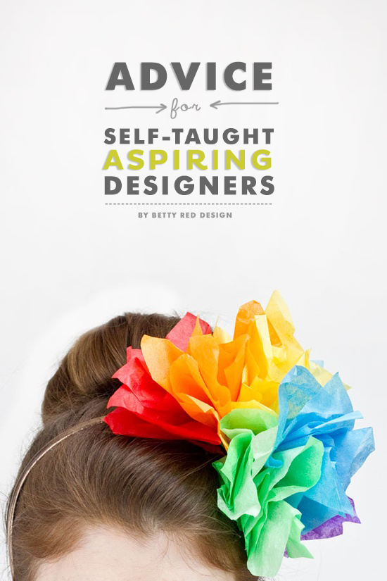 Advice for Self Taught Aspiring Designers - Betty Red Design