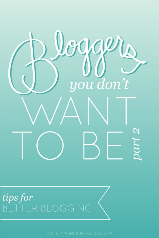 Bloggers You Don't Want To Be - Katelynn Brooke Blog
