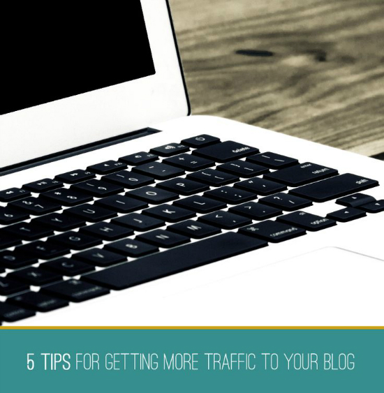  5 Tips to Getting More Traffic to Your Blog - Tanea