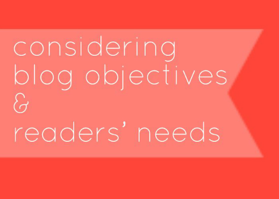 Considering Blog Objective and Reader Needs