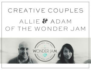 Creative Couples - Adam & Allie of The Wonder Jam