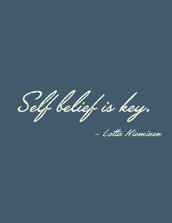 Self-Belief is Key - Lotta Nieminen