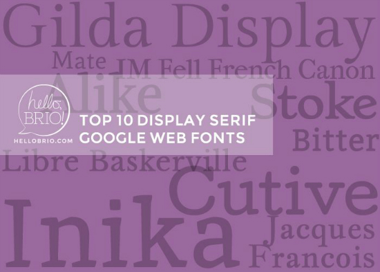 Top 10 Display Serif Google Web Fonts - Hello Brio