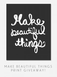 Make Beautiful Things Print