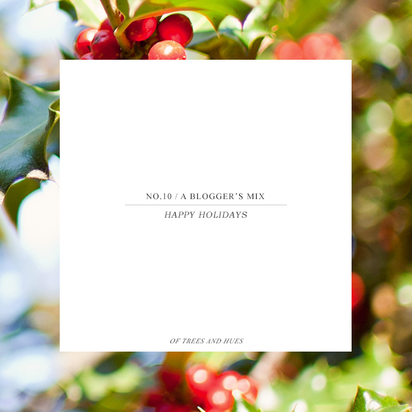 Of Trees & Hues - Blogger's Holiday Mixtape