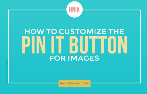 How to Customize The Pin It Button - Her Name Is Kim