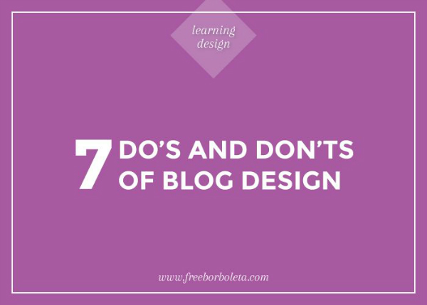 7 Do's & Don'ts of Blog Design - Free Borboleta