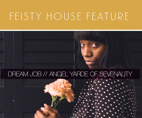 Feisty House Feature - Dream Job