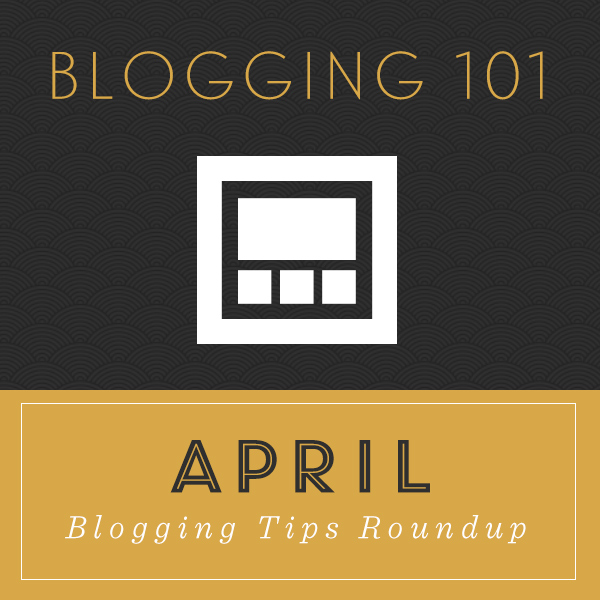 April - Blogging Tips Roundup