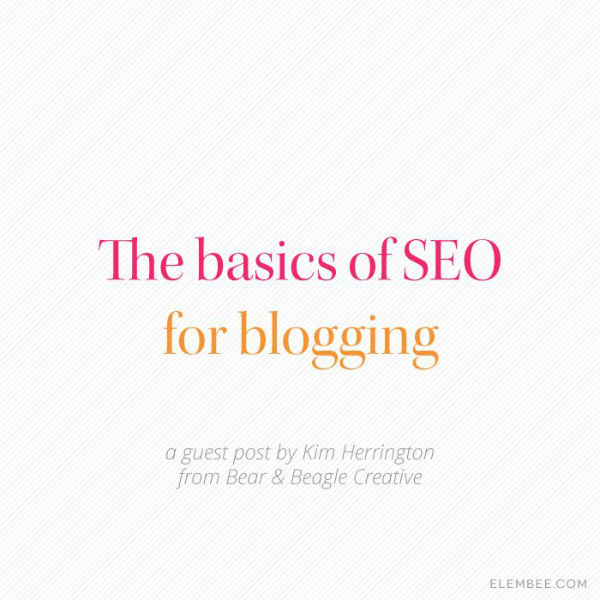 The Basics of SEO for Blogging - Elembee