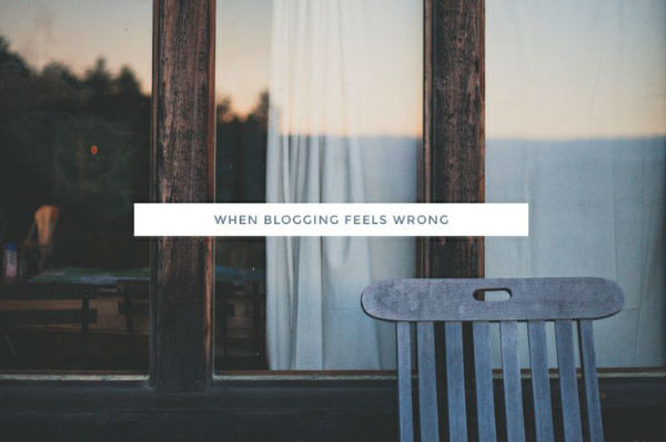  When Blogging Feels Wrong - Kory Woodard