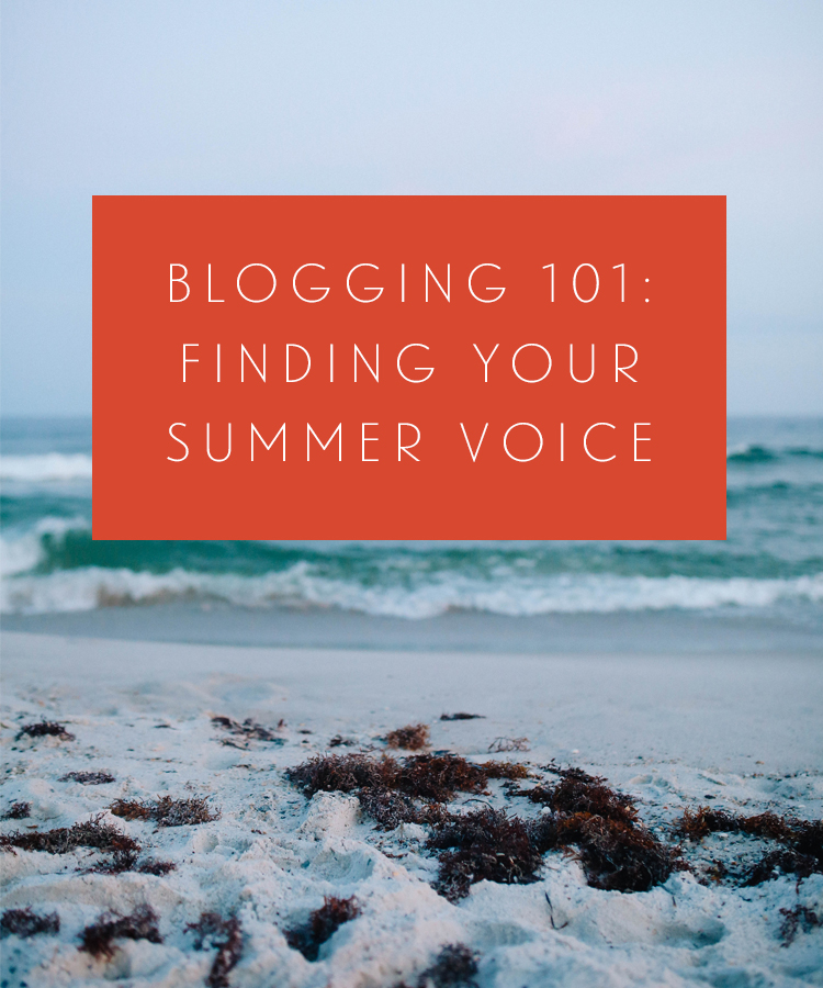 Blogging 101 - Finding Your Summer Voice
