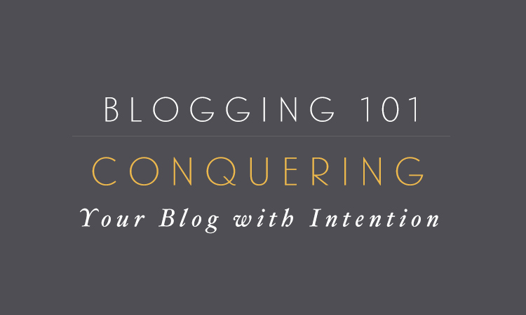 Conquering Your Blog with Intention