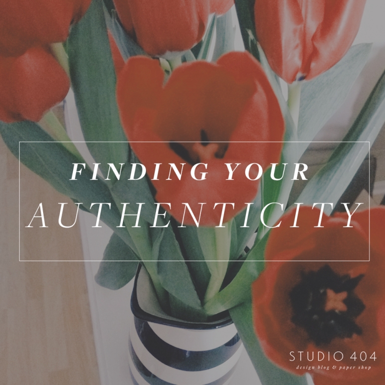 Finding Your Authenticity - Studio 404 Blog