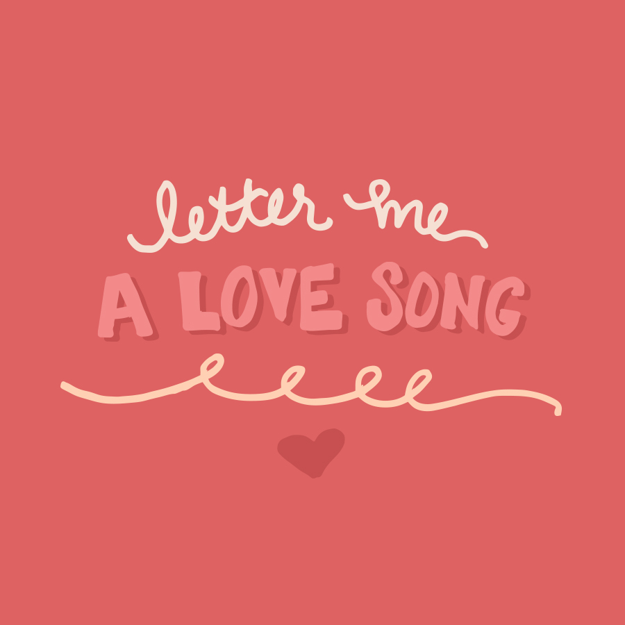 Letter Me A Love Song Project