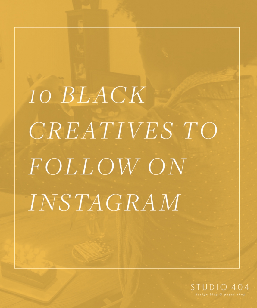 Black Creatives to Follow on Instagram - Studio 404 Blog