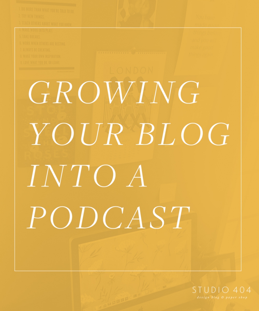 Growing Your Blog Into a Podcast - Studio 404 Blog
