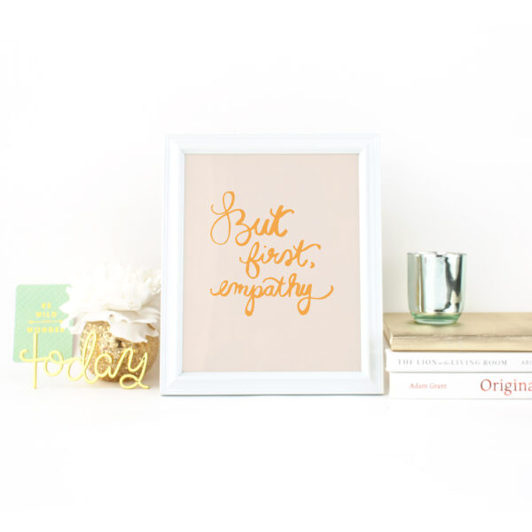 But First, Empathy Handlettered Print in Mustard Yellow on Cream Background on Desk