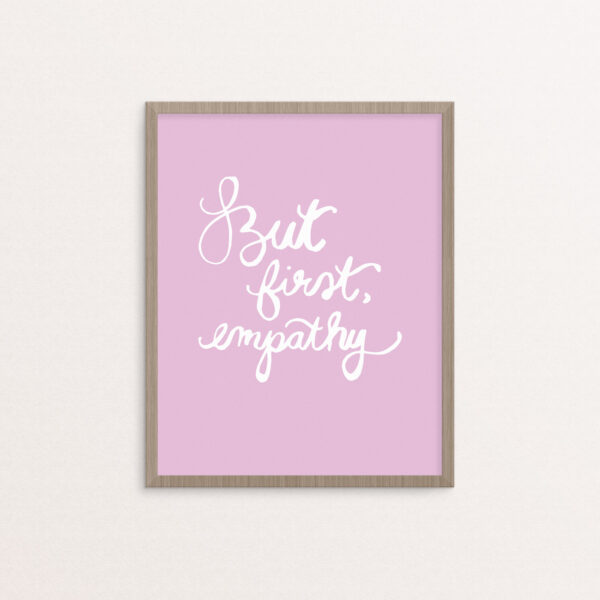 But First, Empathy Handlettered Print in White on Orchid Purple Background