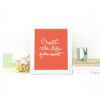 Create the Life You Want Handlettered in Cream on a Tangerine Background on Desk