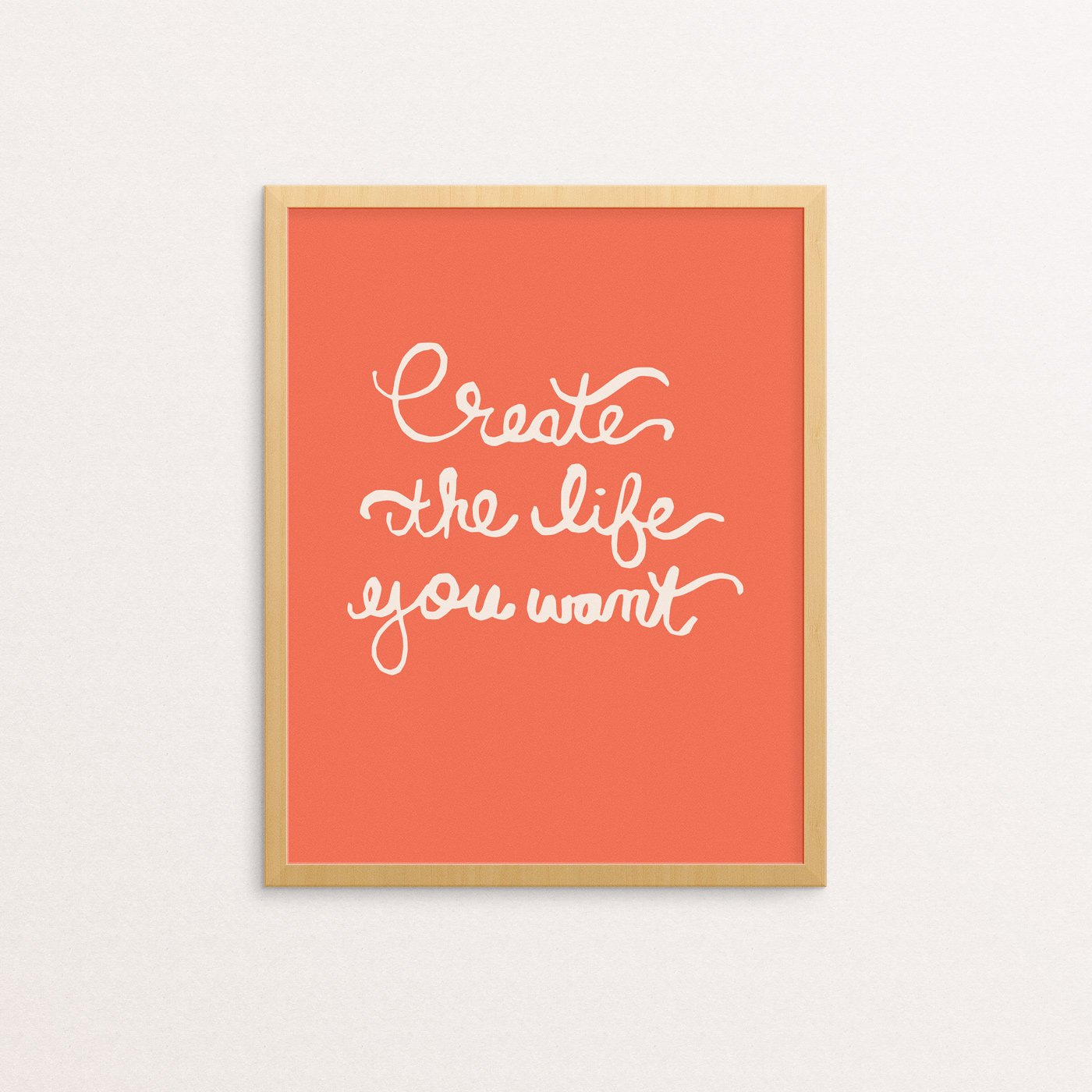 Create the Life You Want Handlettered in Cream on a Tangerine Background