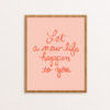 Let a New Life Happen to You Coral Print