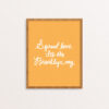 Spread Love It's the Brooklyn Way handlettered in White on a Mustard background