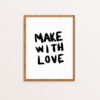 Art print with Make with Love handlettered in black