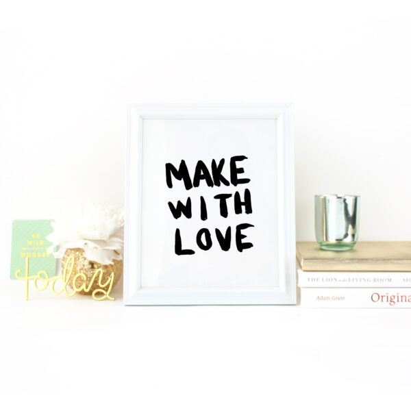 Art print with Make with Love handlettered in black on desk