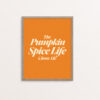 The Pumpkin Spice Life Chose Me in serif type in creme on a pumpkin orange background