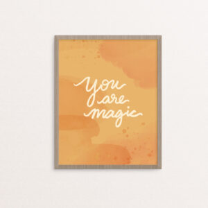 You are Magic Handlettered in Creme on a Dandelion Yellow Background