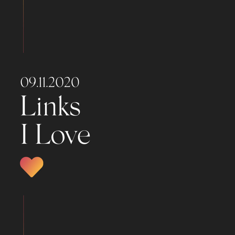 Black square with the title 09.11.2020 Links I Love in white text