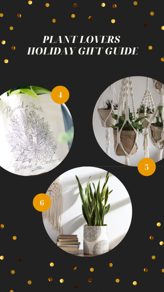 Plant Lovers Holiday Gift Guide. This image has three circles. The first circle has an image of a tote bag that has an illustration of a plant and a hand sticking out that says Buried in Plants. The second image is several macrame holders with small plants in them. The third circle is a snake plant in a white planter with black circles on it.