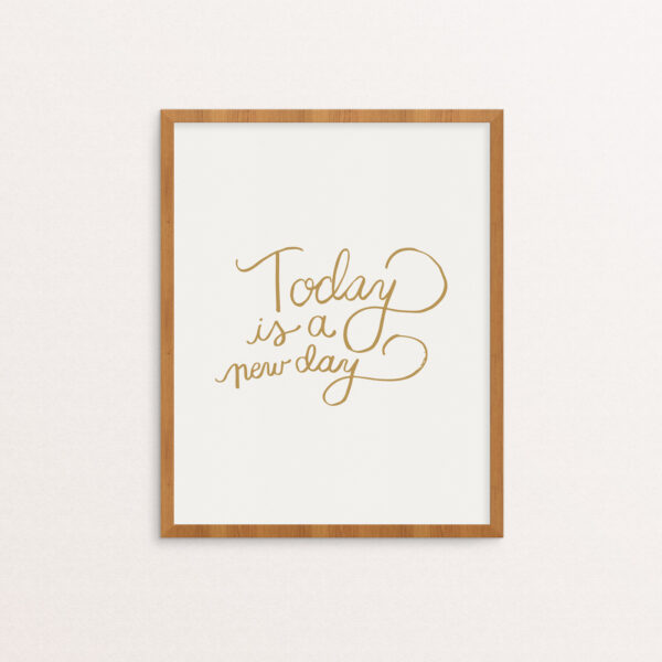 Art print with "Today is a New Day" hand lettered in olive green on a white background