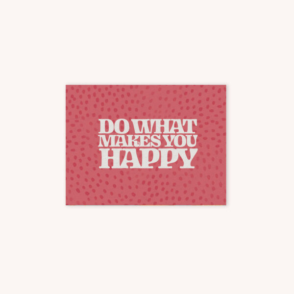 Card that says Do What Makes You Happy with a pink abstract dotted background