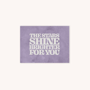 Card that says The Stars Shine Brighter For You with lavender purple abstract galaxy background